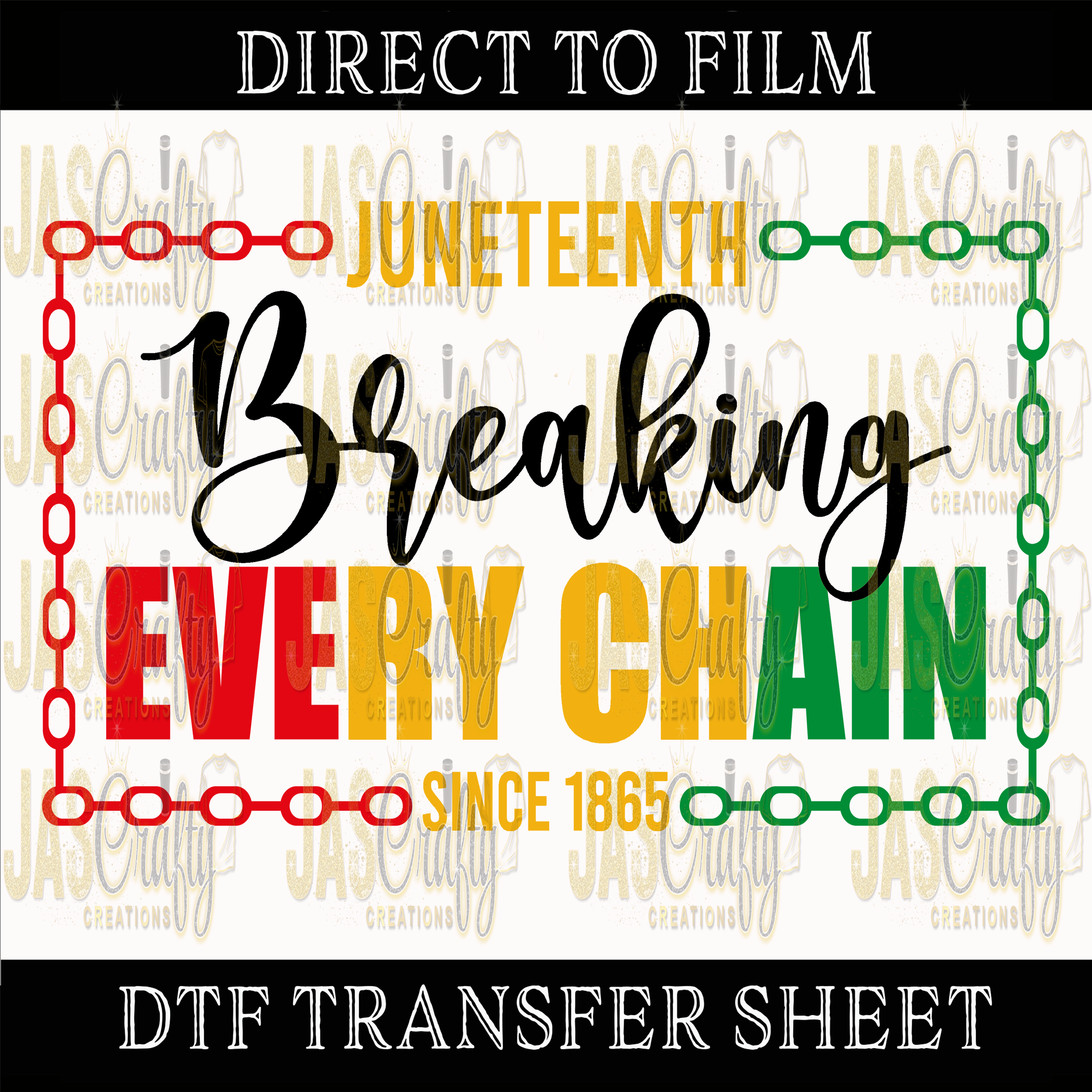 JUNETEENTH BREAKING EVERY CHAIN READY TO PRESS TRANSFER