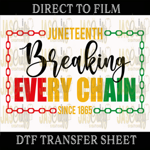 JUNETEENTH BREAKING EVERY CHAIN READY TO PRESS TRANSFER