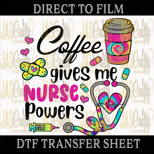 COFFEE GIVES ME NURSE POWERS READY TO PRESS TRANSFER