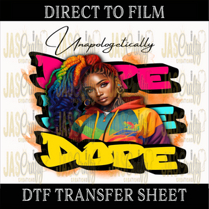 UNAPOLOGETICALLY DOPE COLORFUL READY TO PRESS TRANSFER