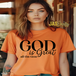 Load image into Gallery viewer, GOD IS GREAT ALL THE TIME TSHIRT
