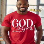 Load image into Gallery viewer, GOD IS GREAT ALL THE TIME TSHIRT
