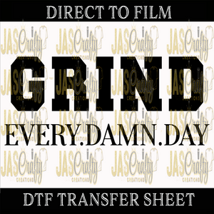 GRIND EVERY DAMN DAY READY TO PRESS TRANSFER