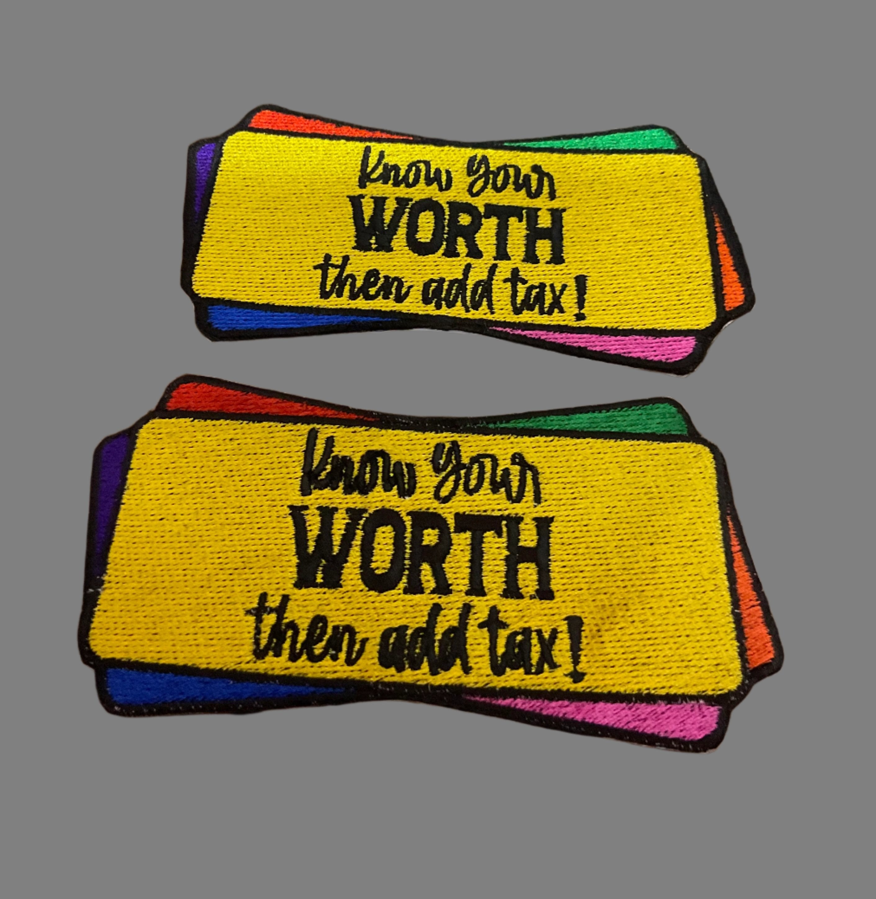 KNOW YOUR WORTH THEN ADD TAX IRON ON EMBROIDERY PATCH