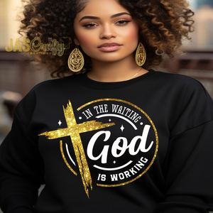 IN THE WAITING GOD IS STILL WORKING TSHIRT