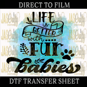 LIFE IS BETTER WITH FUR BABIES READY TO PRESS TRANSFER