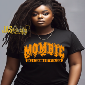 MOMBIE LIKE A ZOMBIW WITH KIDS  TSHIRT