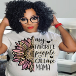Load image into Gallery viewer, MY FAVORITE PEOPLE CALL ME MAMA TSHIRT
