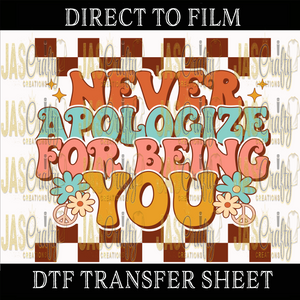 NEVER APOLOGIZE FOR BEING YOU READY TO PRESS TRANSFER