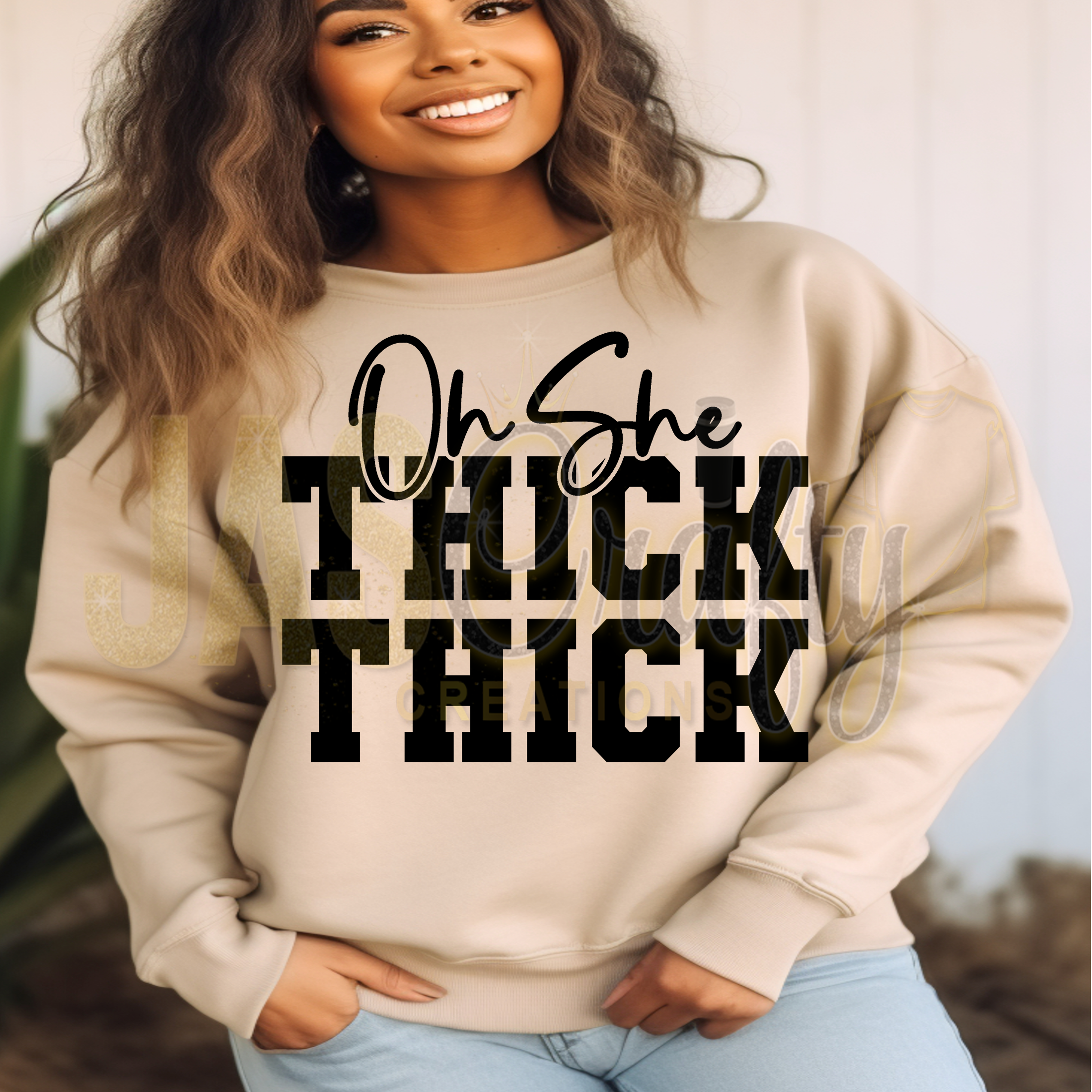 OH SHE THICK THICK SWEATSHIRT