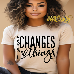 PRAYER CHANGES THINGS  TSHIRT