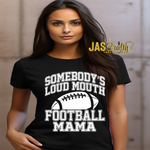 Load image into Gallery viewer, SOMEBODY&#39;S LOUD MOUTH FOOTBALL MAMA  READY TO PRESS TRANSFER
