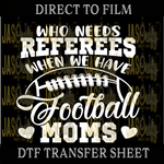 Load image into Gallery viewer, WHO NEEDS A REFEREE WHEN YOU HAVE FOOTBALL MOMS READY TO PRESS TRANSFER
